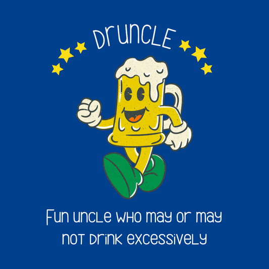 Druncle - Fun Uncle Who May Or May Not Drink Excessively T-shirt