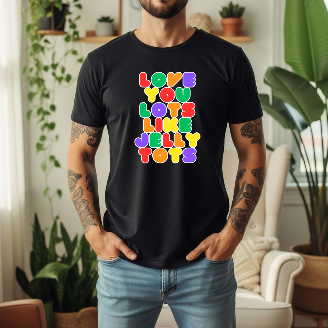 Love You Lots Like Jelly Tots T-shirt