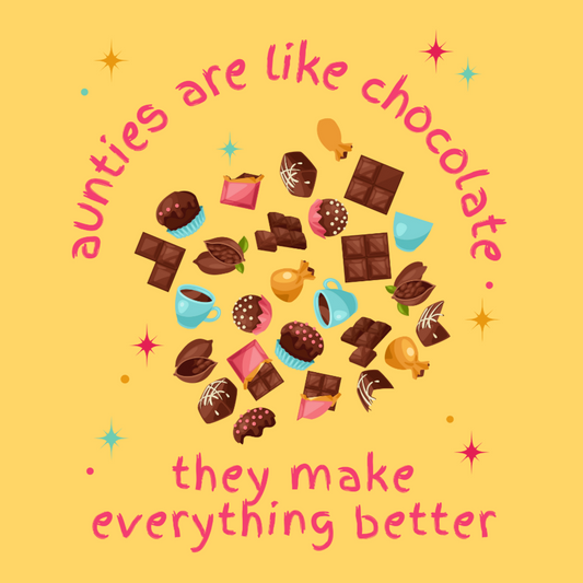 Aunties Are Like Chocolate... They Make Everything Better T-shirt