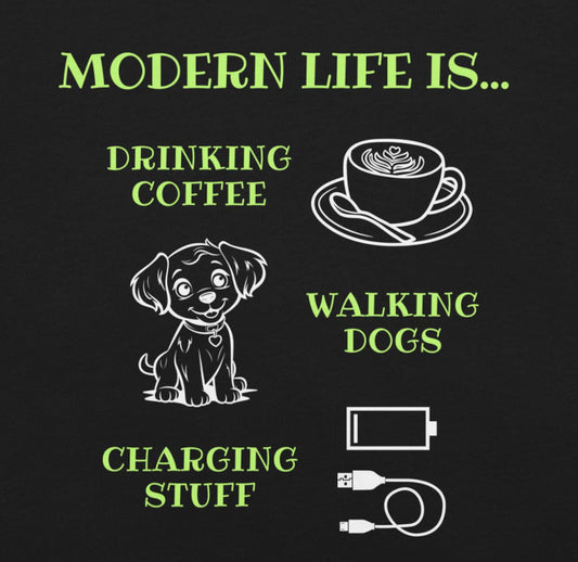 Modern Life Is... T-Shirt (Dog Edition)