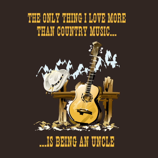 The Only Thing I Love More Than Country Music Is Being An Uncle T-shirt