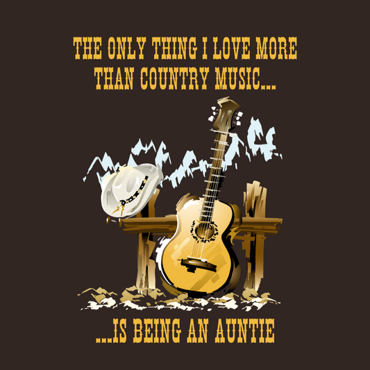 The Only Thing I Love More Than Country Music Is Being An Auntie T-shirt