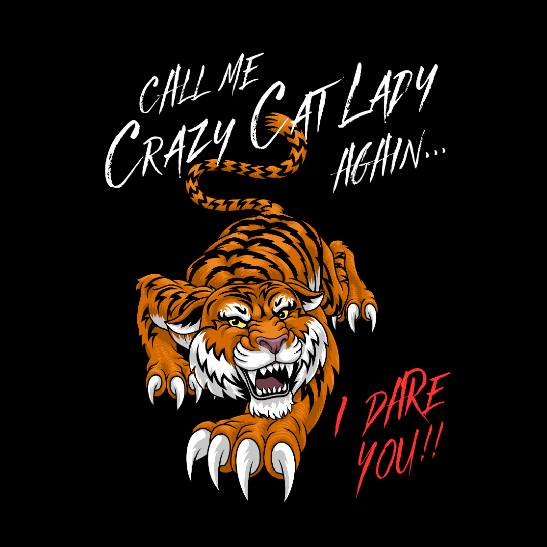 Call Me Crazy Cat Lady Again...I Dare You! T-shirt
