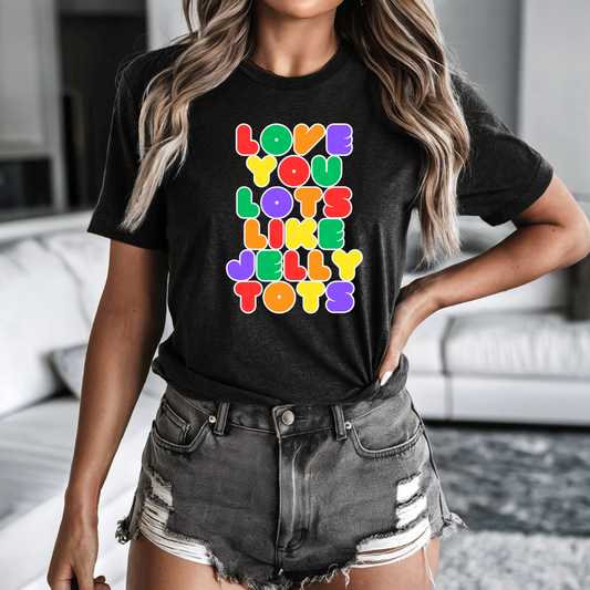 Love You Lots Like Jelly Tots T-shirt worn casually as a cheerful everyday outfit