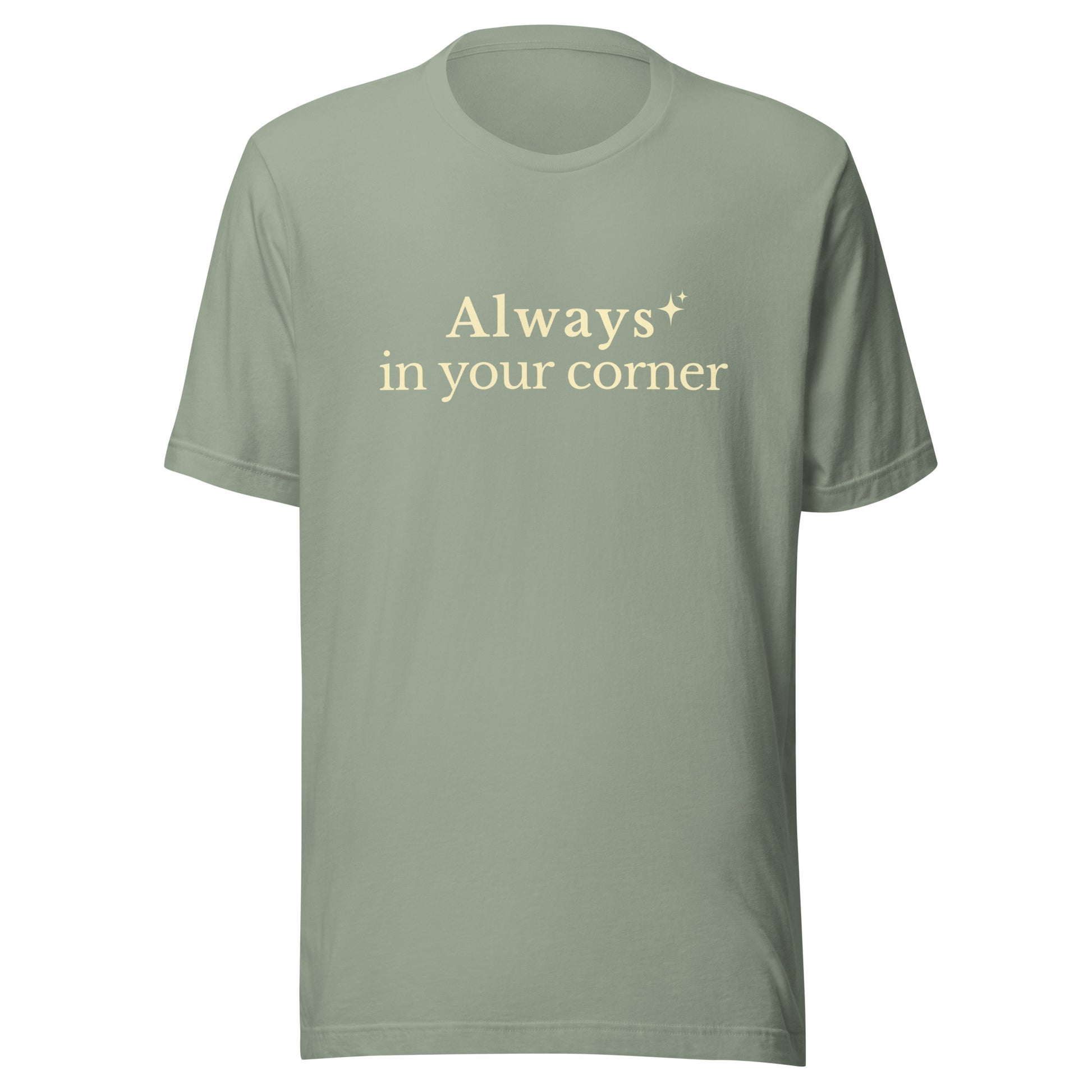 Always in Your Corner T-Shirt in Sage, featuring soft cream lettering and a small star detail on a Bella+Canvas unisex tee.