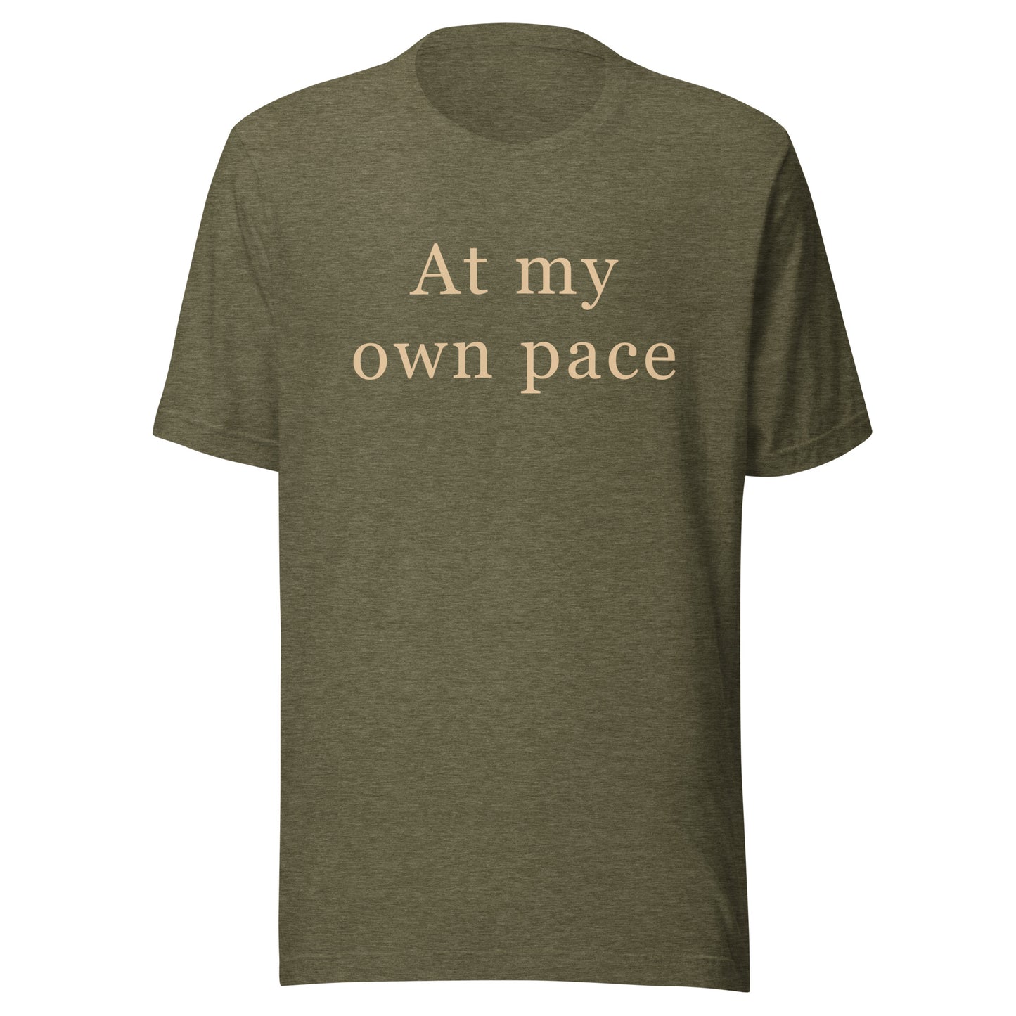 Heather olive At My Own Pace T-Shirt with soft cream text on the front.