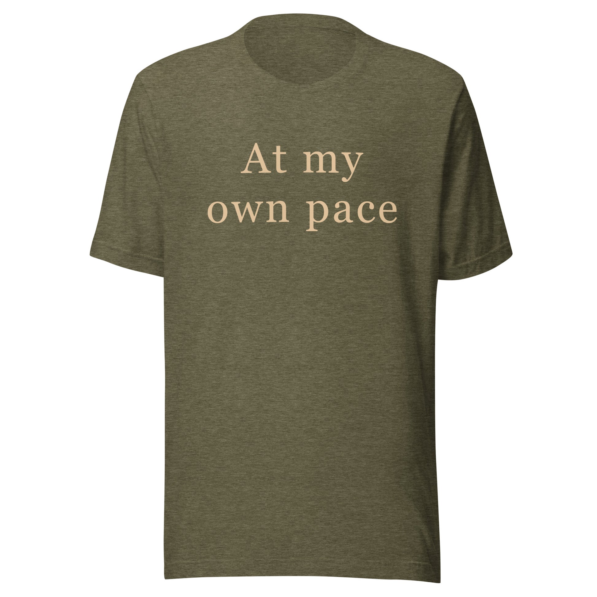 Heather olive At My Own Pace T-Shirt with soft cream text on the front.