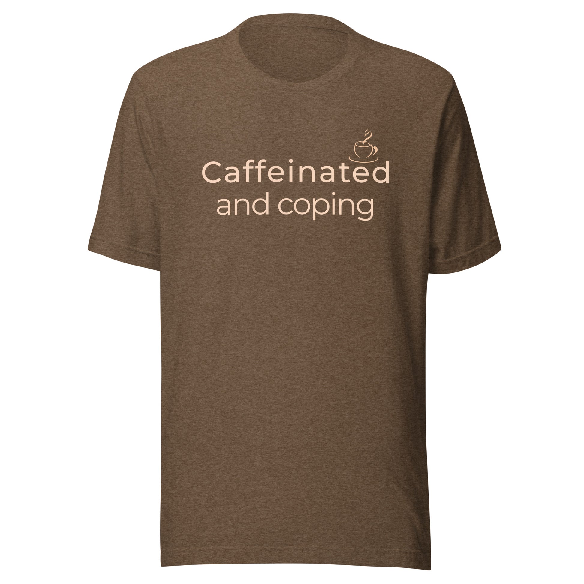 Heather brown T-shirt with soft cream “Caffeinated and Coping” coffee lover graphic on the front.