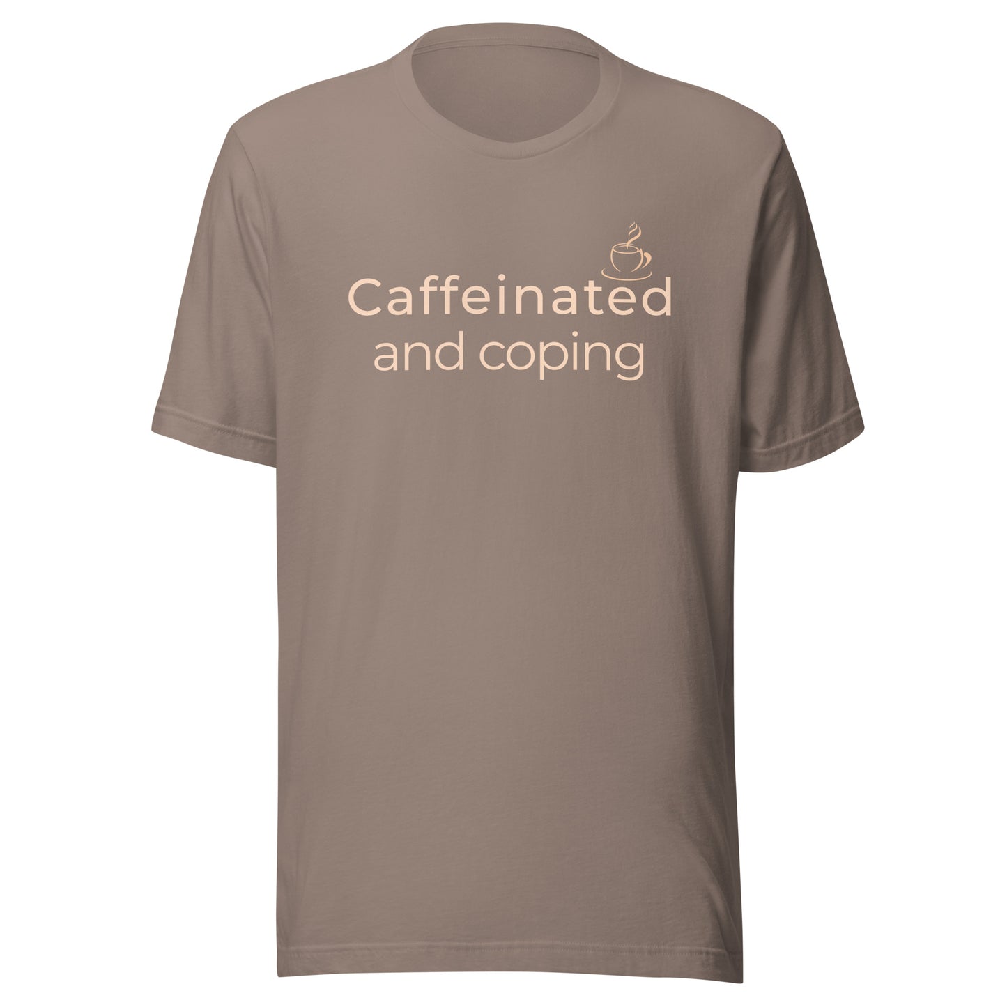 Soft taupe T-shirt with cream “Caffeinated and Coping” coffee lover graphic on the front.