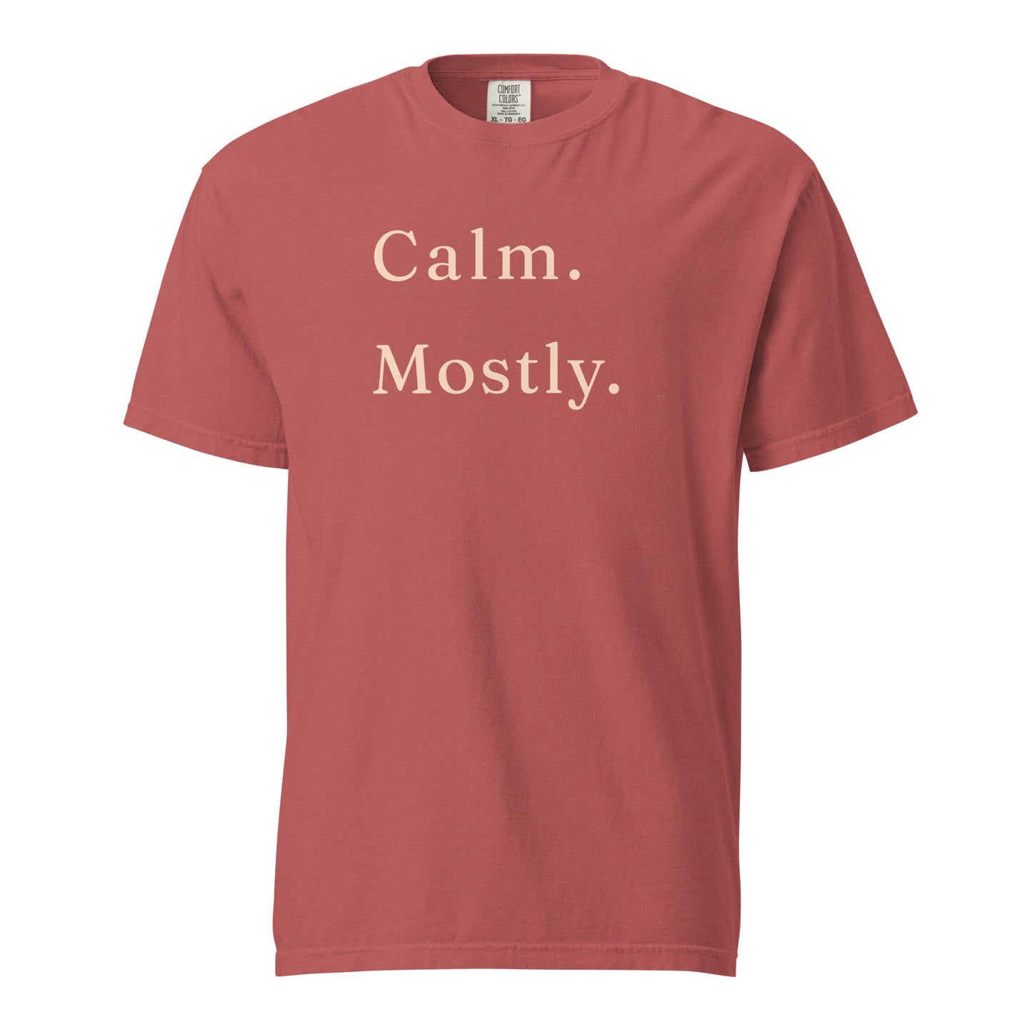 Crimson Comfort Colors T-shirt with Calm Mostly printed in soft cream serif font.