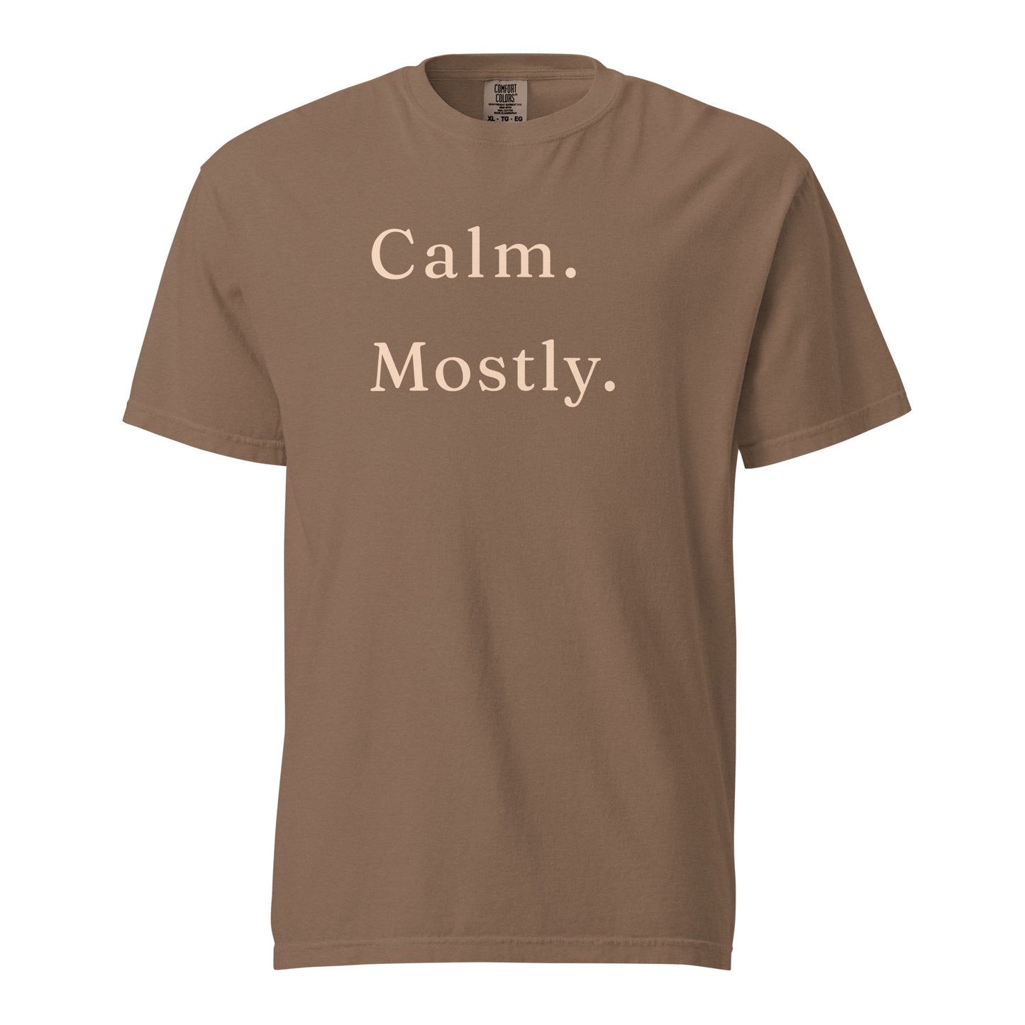 Espresso brown Comfort Colors T-shirt featuring Calm Mostly minimalist text design.