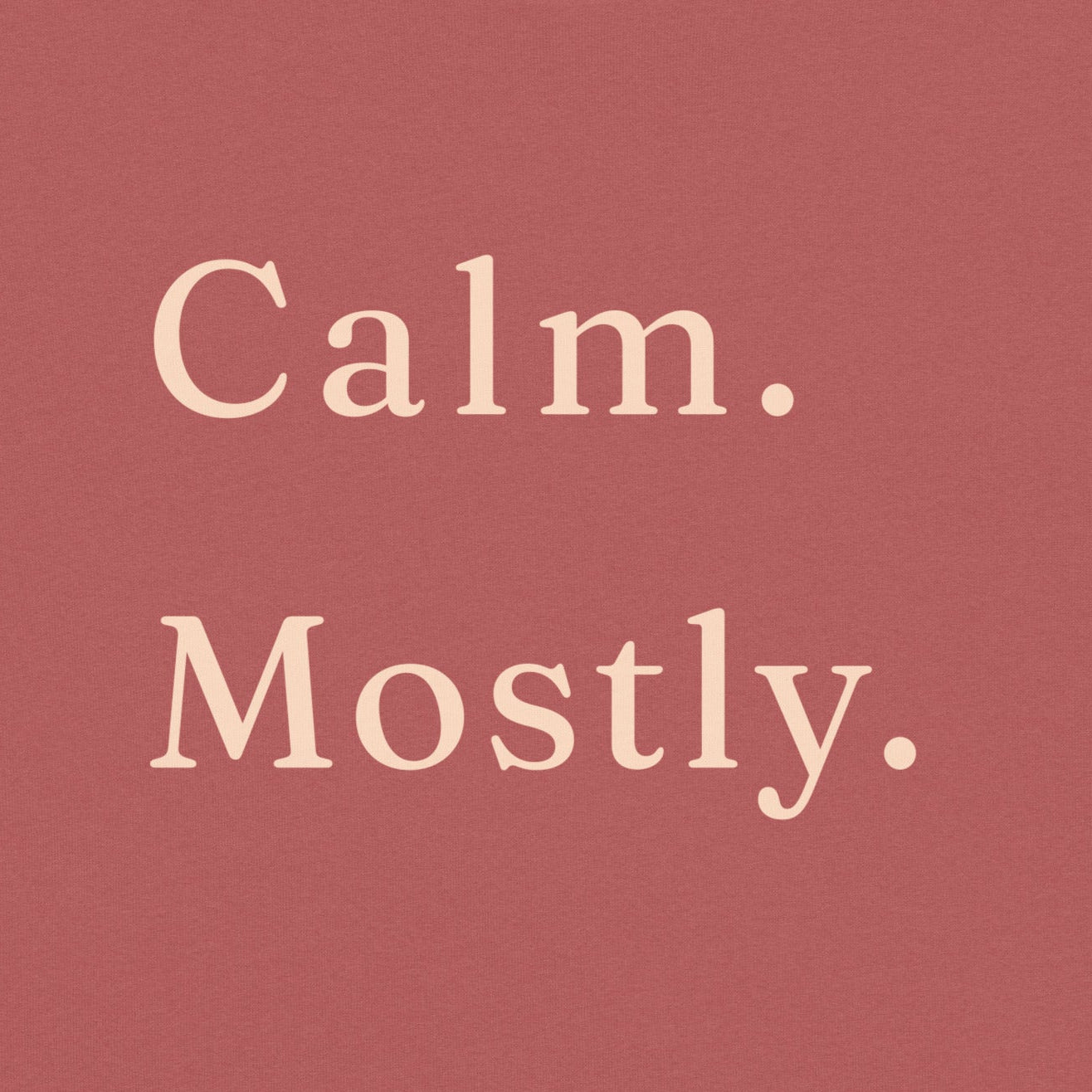 Close-up Calm Mostly typography in cream serif font on crimson background.
