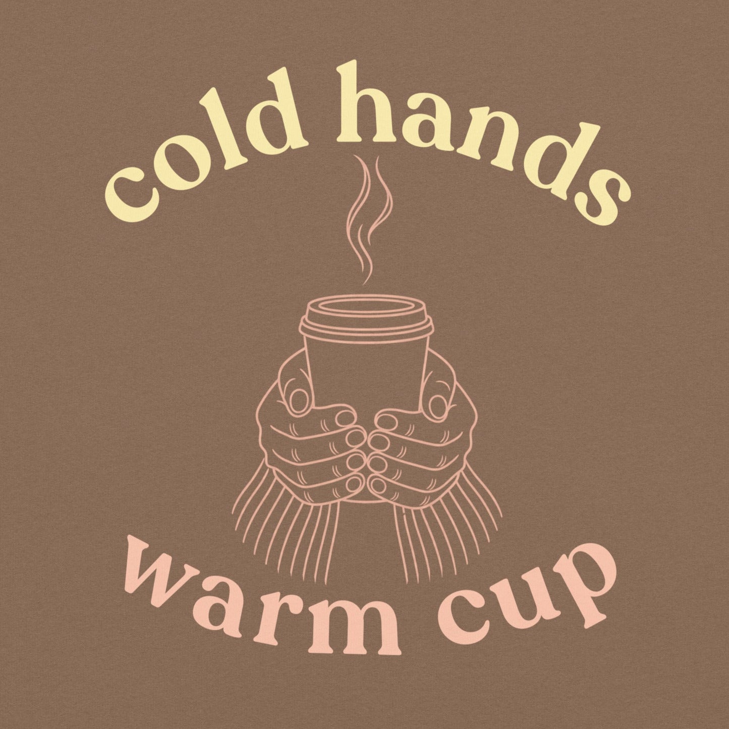 Close-up of Cold Hands Warm Cup graphic on Espresso Comfort Colors T-Shirt