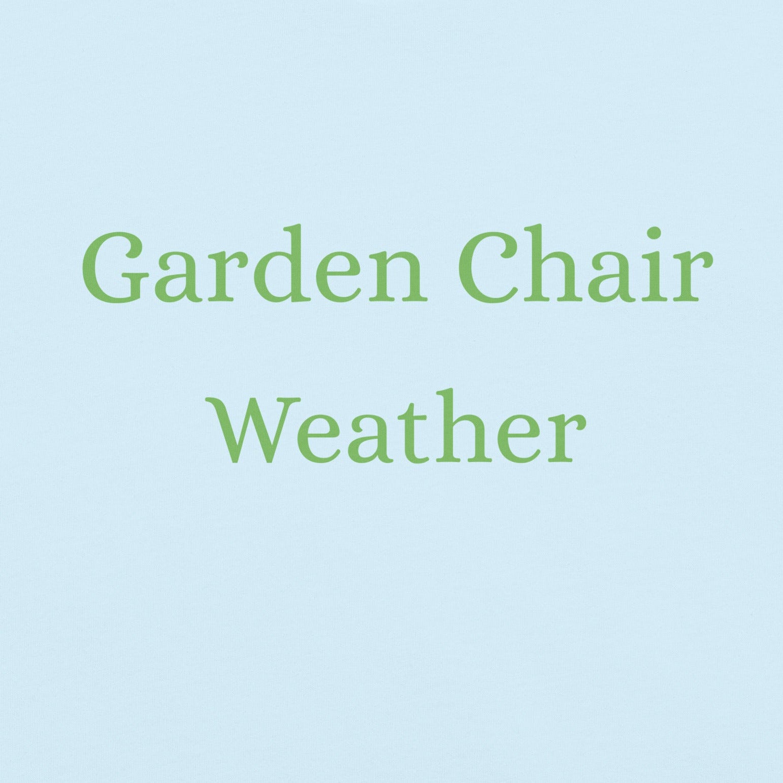 Garden Chair Weather typography design in soft green serif lettering
