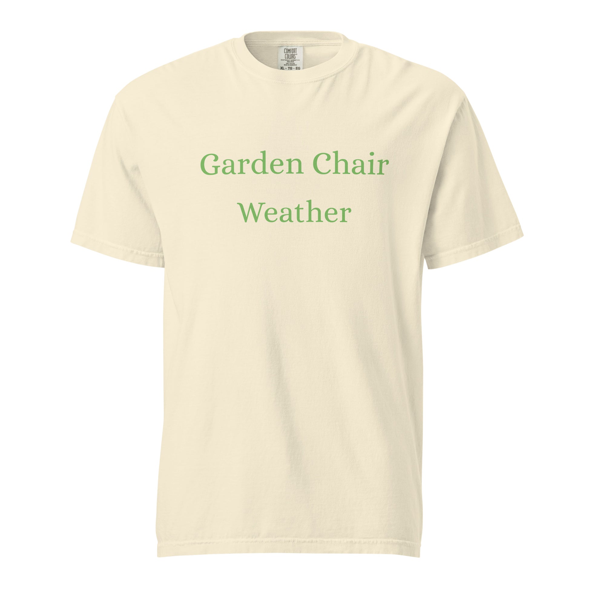 Comfort Colors ivory T-shirt with green "Garden Chair Weather" text on soft garment-dyed cotton tee