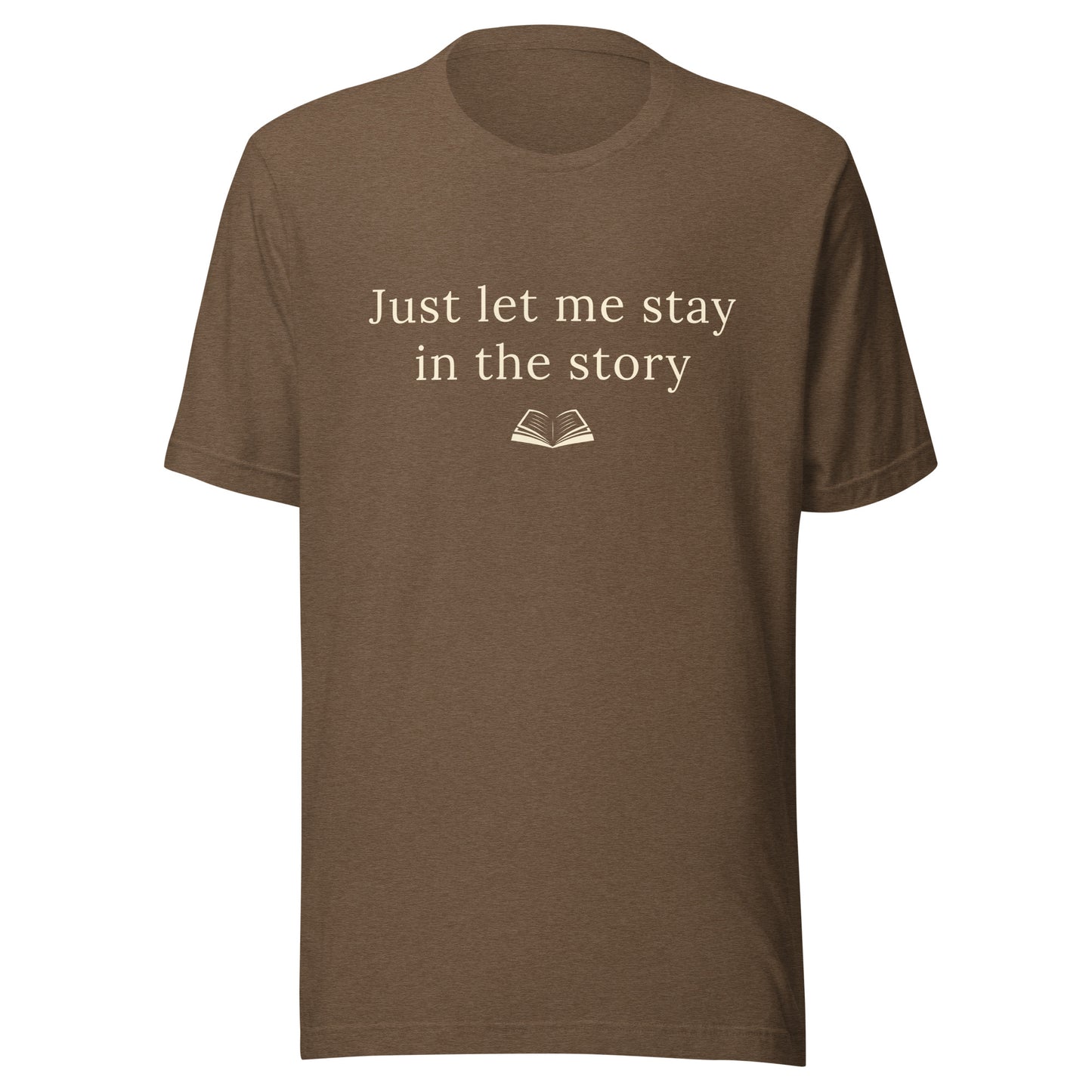 Heather Brown “Just Let Me Stay in the Story” T-Shirt with warm cream text and a small open book illustration.