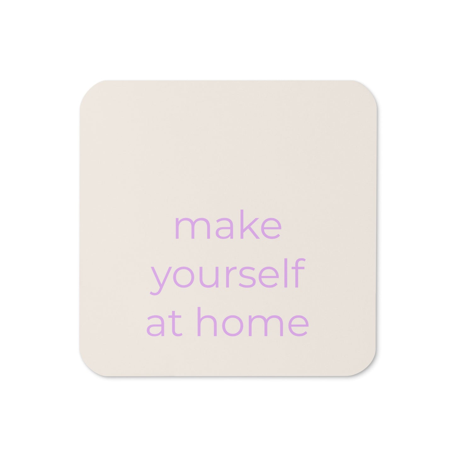 Minimalist neutral coaster with “make yourself at home” text in soft purple on a warm neutral background
