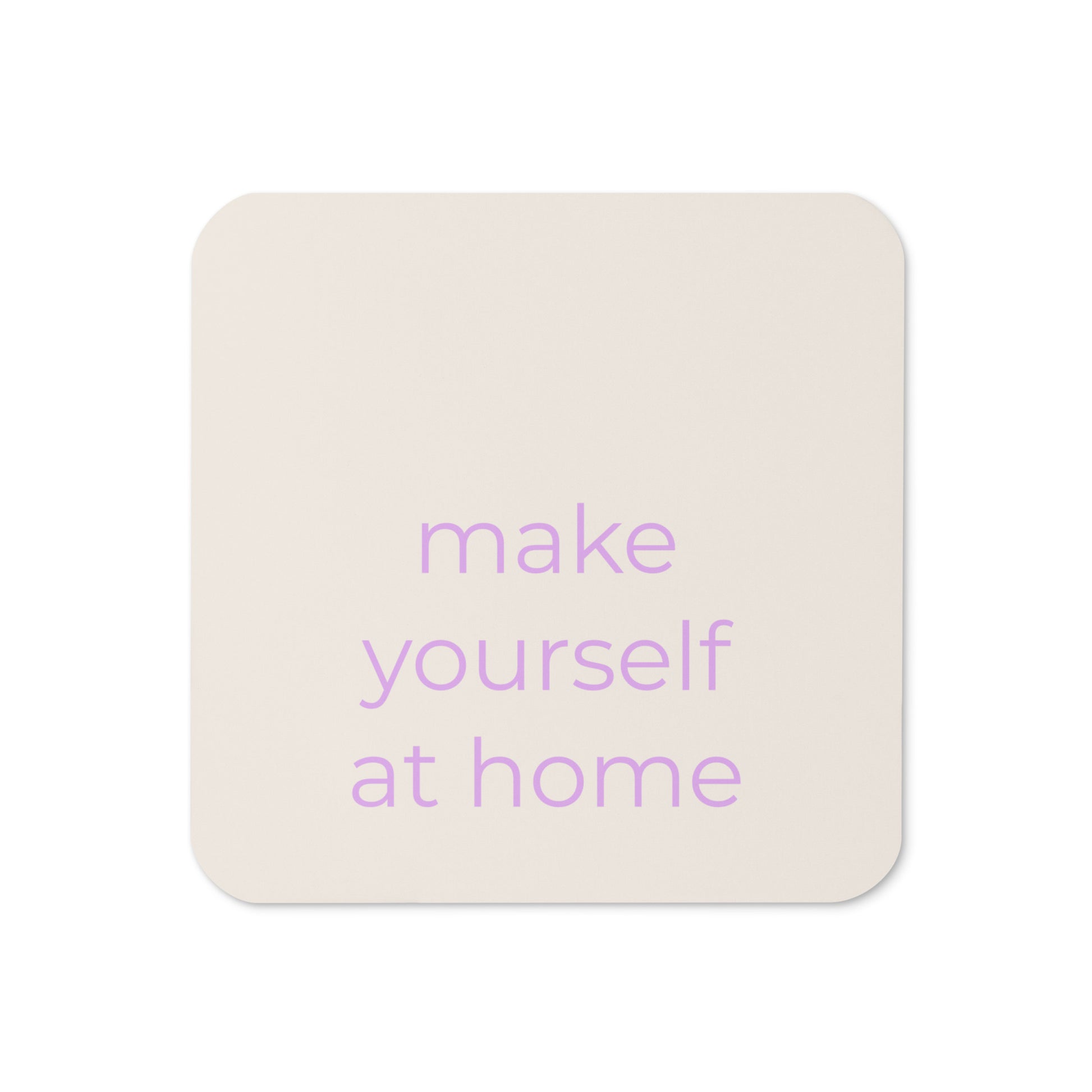 Minimalist neutral coaster with “make yourself at home” text in soft purple on a warm neutral background