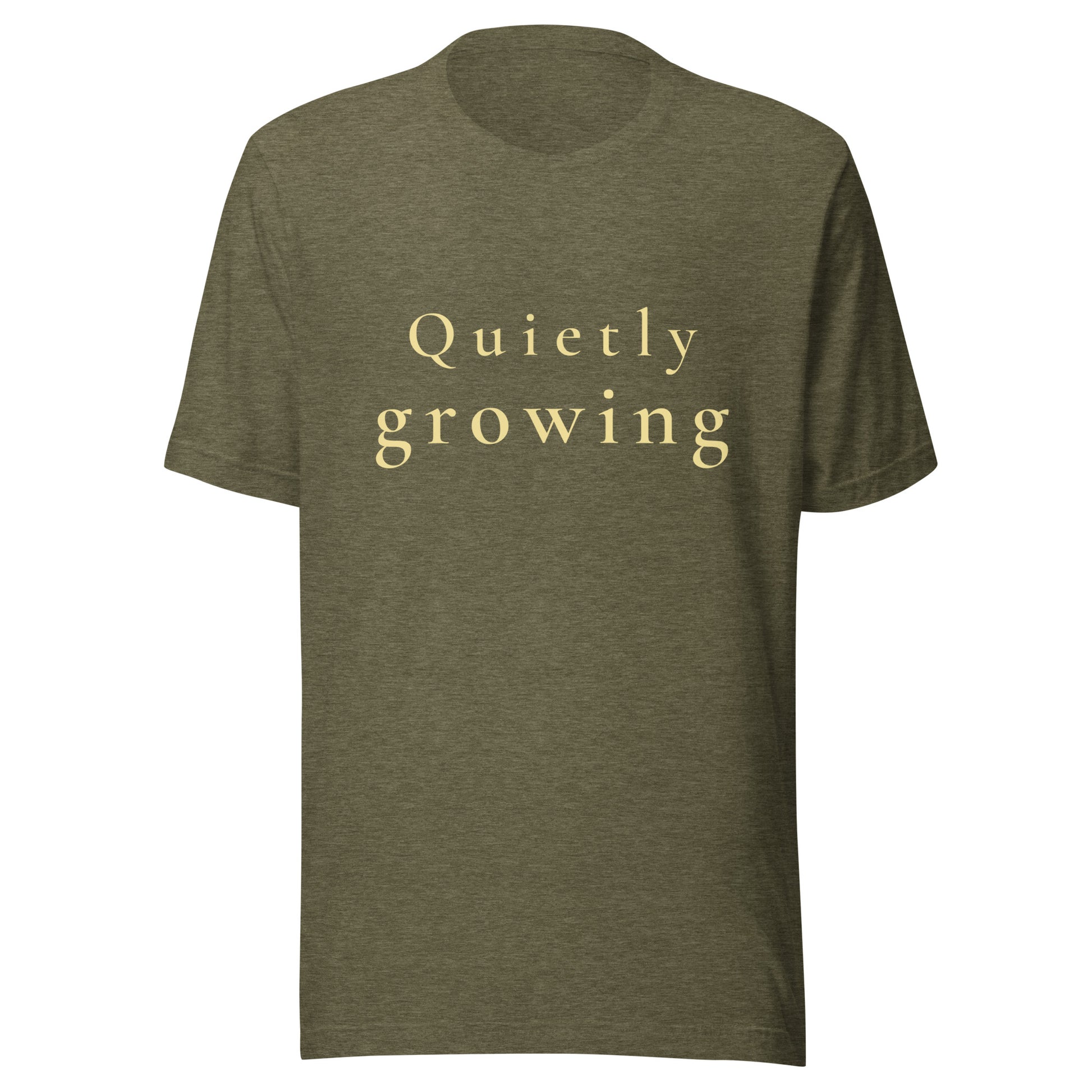 Heather Olive Quietly Growing T-shirt product mockup with warm cream text.