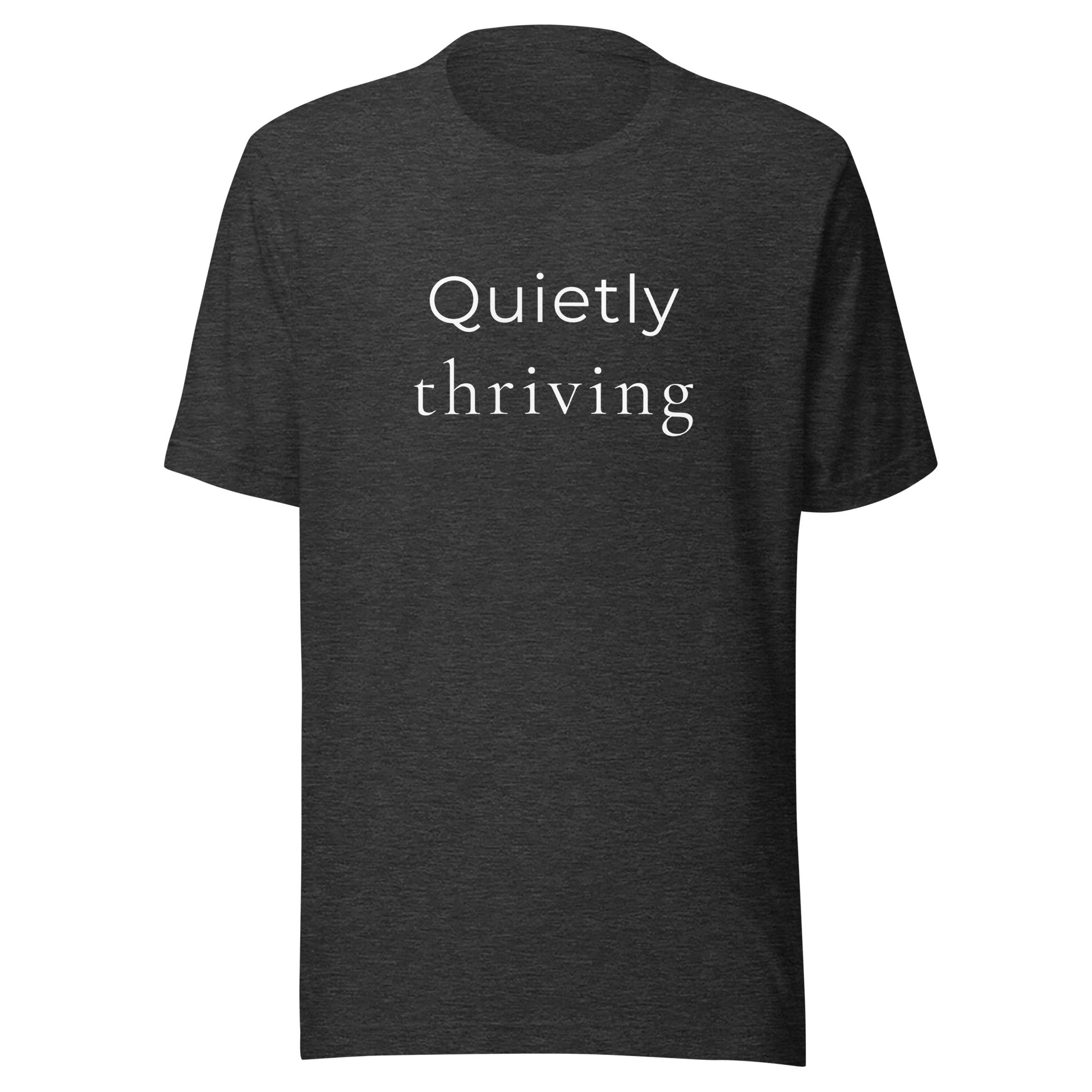 “Quietly Thriving” graphic T-shirt in dark grey heather with clean serif and sans typography