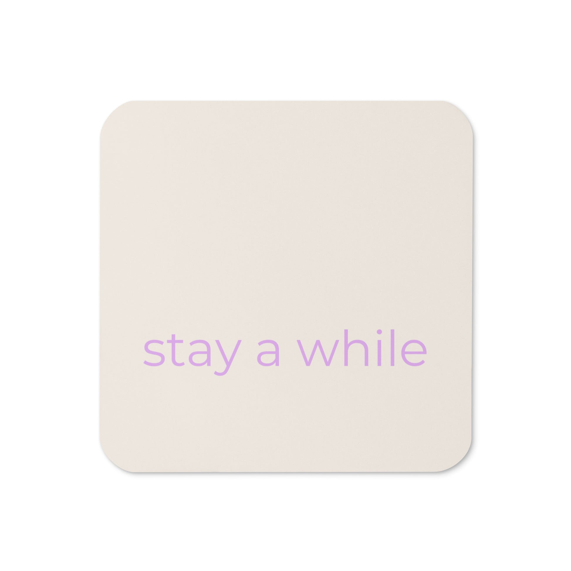 Minimalist neutral coaster with “stay a while” text in soft purple on a warm neutral background