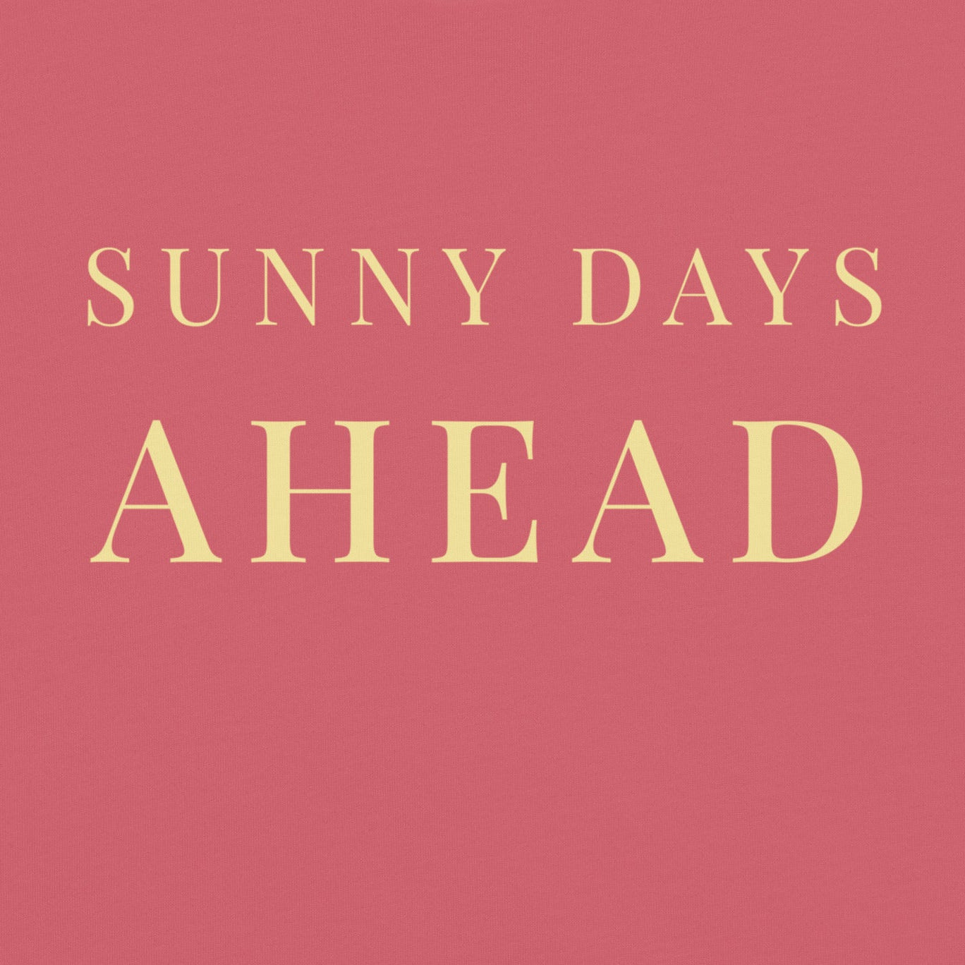 Sunny Days Ahead positive affirmation typography design in cream serif lettering