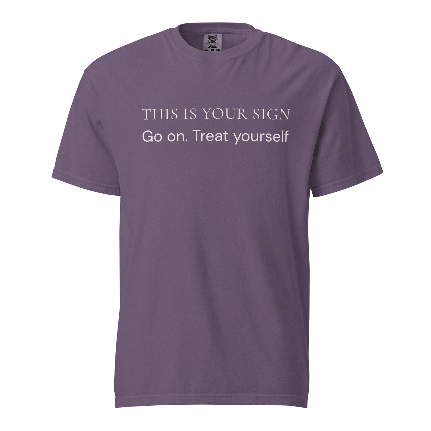 Comfort Colors Grape T-Shirt with positive message “This Is Your Sign Go On Treat Yourself”