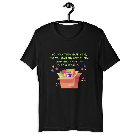 You Can't Buy Happiness But You Can Buy Stationery unisex t-shirt