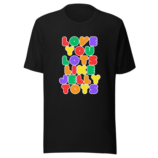 Love You Lots Like Jelly Tots T-shirt with colourful retro text on black background