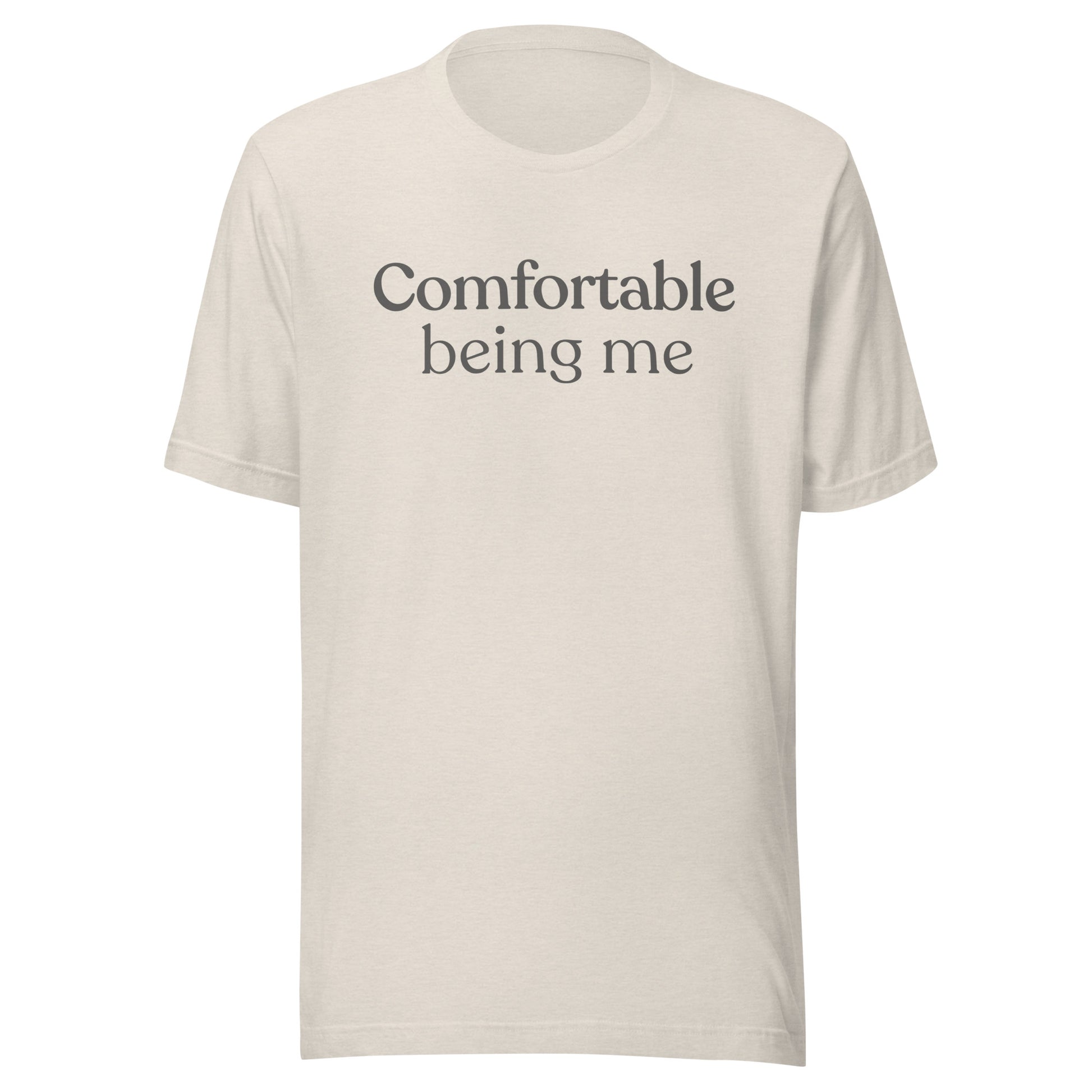 Comfortable Being Me minimalist text T-shirt in heather dust shown on neutral background