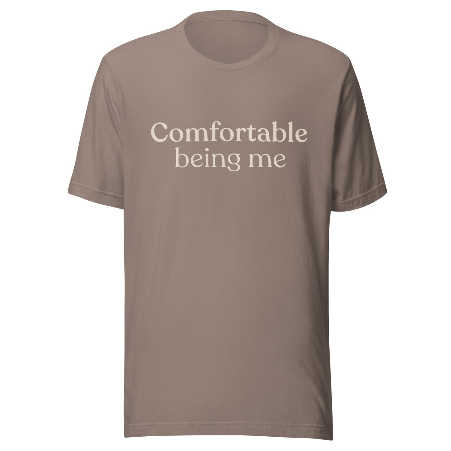 Comfortable Being Me T-Shirt in Pebble with cream serif text on the front.
