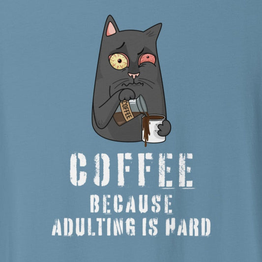 Coffee Because Adulting is Hard T-shirt