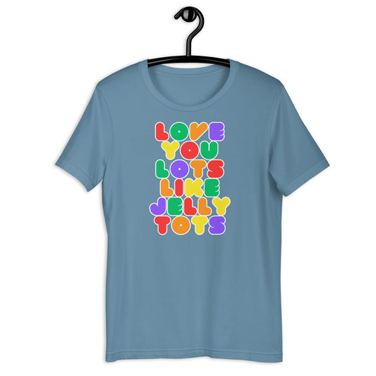 Love You Lots Like Jelly Tots t-shirt