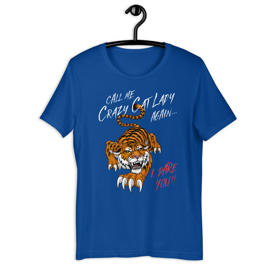 Call Me Crazy Cat Lady Again...I Dare You! T-shirt