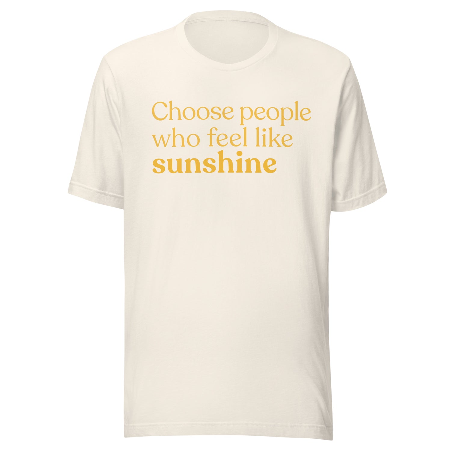 Choose people who feel like sunshine graphic tee front view vintage white