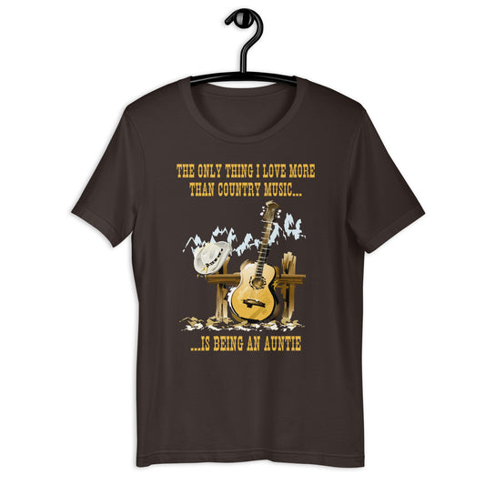 The Only Thing I Love More Than Country Music Is Being An Auntie T-shirt