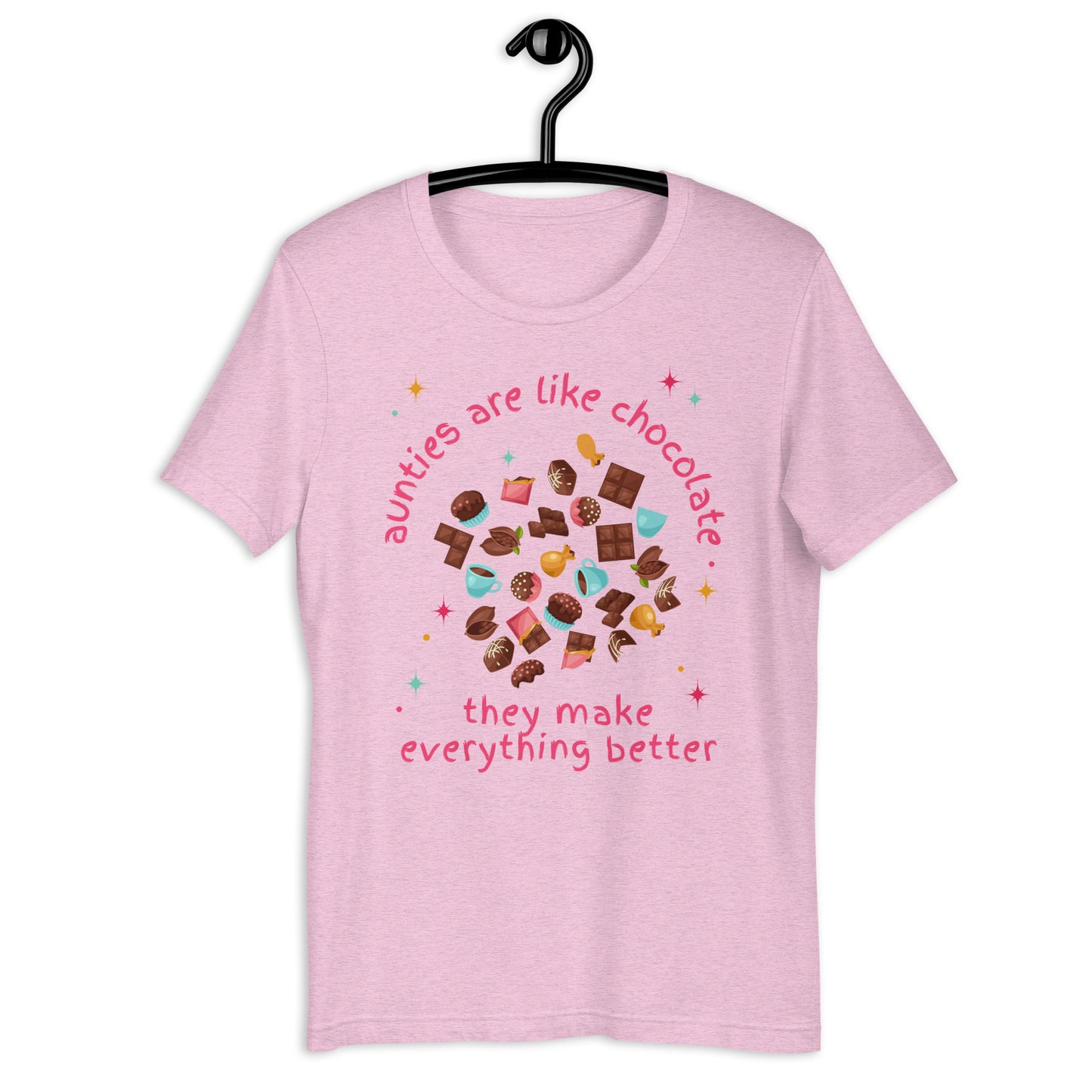 Aunties Are Like Chocolate... They Make Everything Better T-shirt