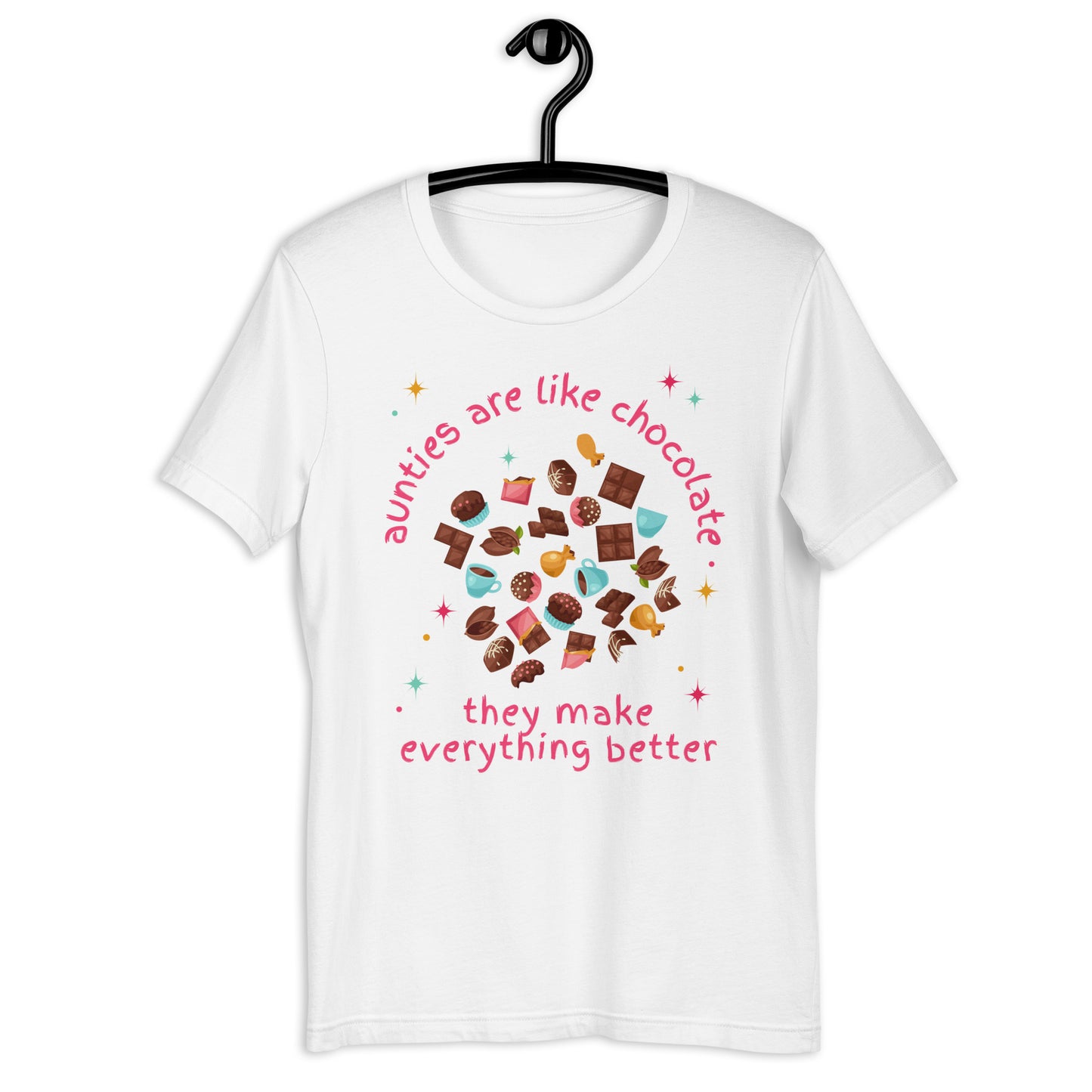 Aunties Are Like Chocolate... They Make Everything Better T-shirt