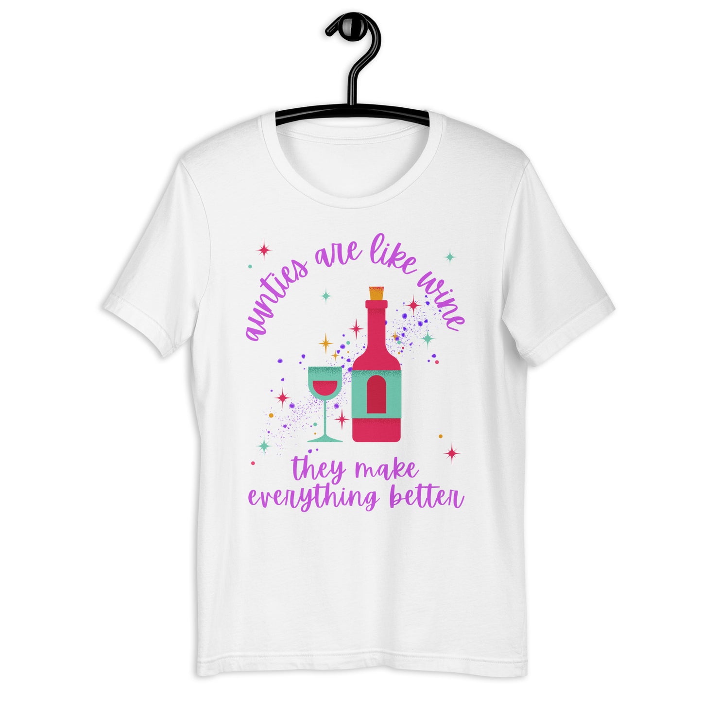 Aunties Are Like Wine...They Make Everything Better T-shirt